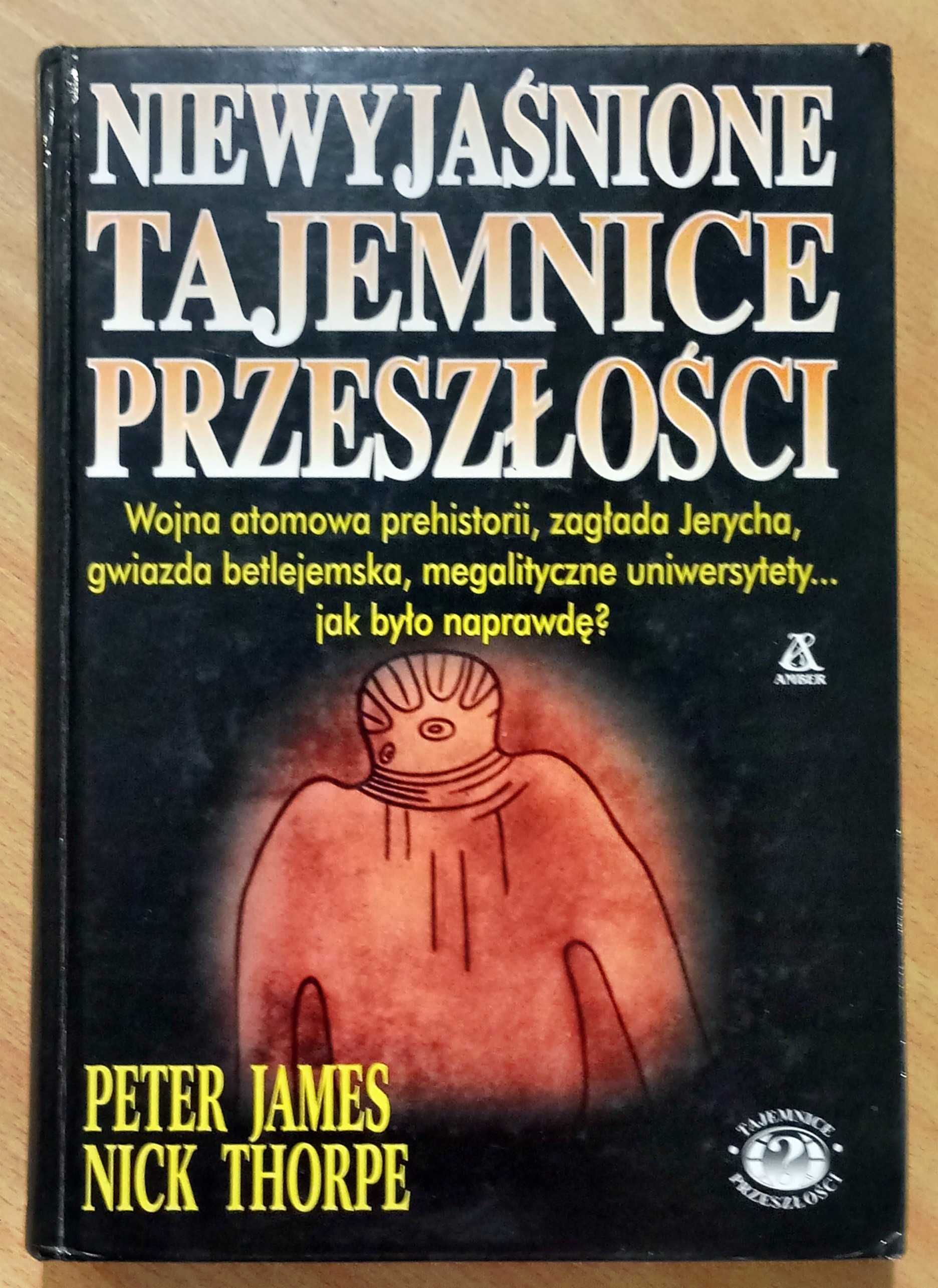 Niewyjaśnione tajemnice przeszłości  Peter James Nick Thorpe