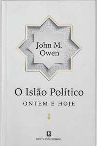 O Islão político – ontem e hoje-John M. Owen-Bertrand