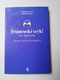 F. Veysset - Francuski szyk dla mężczyzn. Sekrety codziennej elegancji