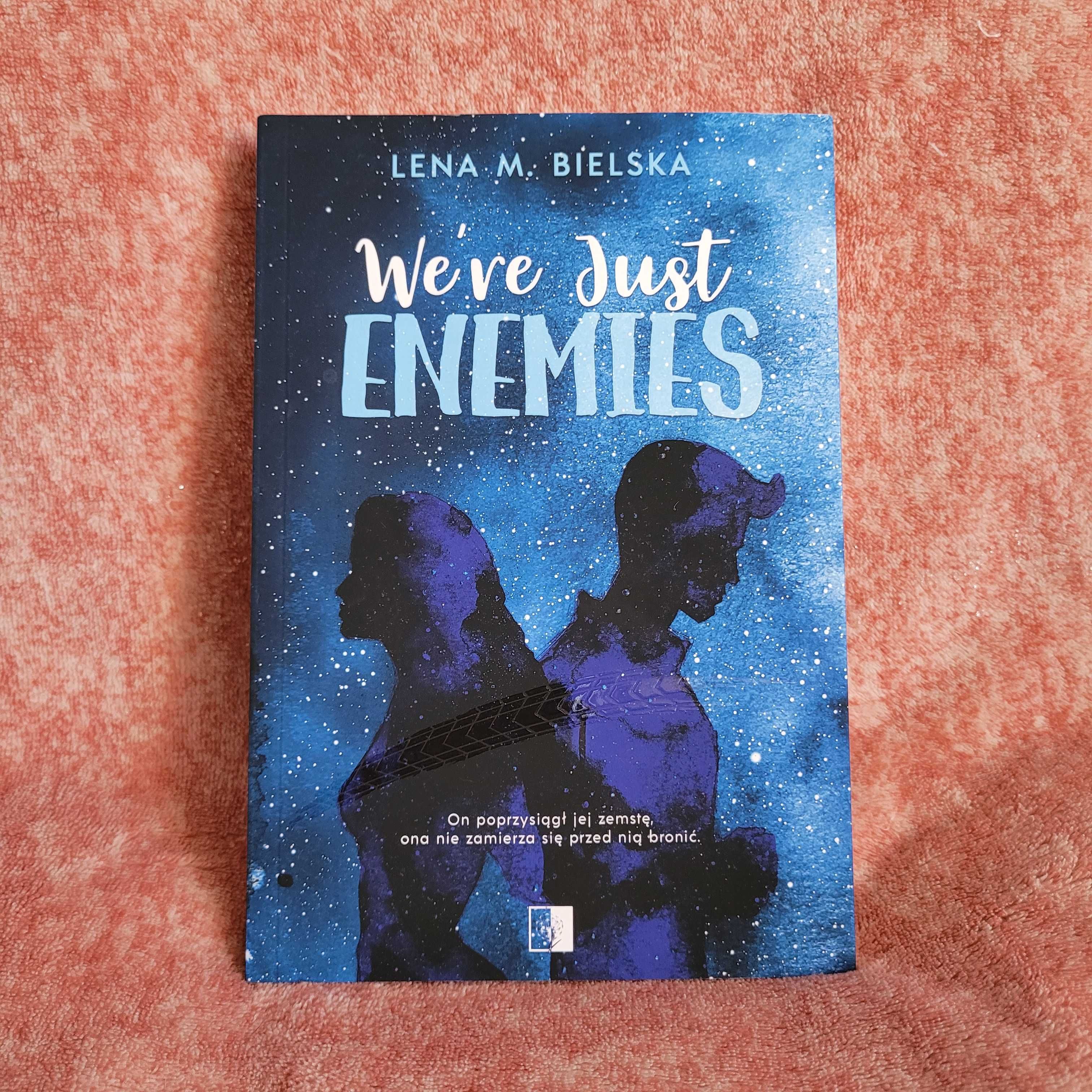 We’re Just Enemies Lena M. Bielska