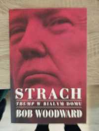 Bob Woodward - Strach. Trump w Białym Domu