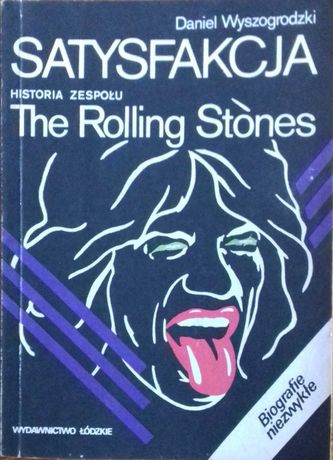 Satysfakcja. Historia zespołu The Rolling Stones - Daniel Wyszogrodzki