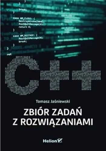 C++ Zbiór zadań z rozwiązaniami - Tomasz Jaśniewski