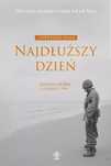 Najdłuższy Dzień. Historia D-Day 6 Czerwca 1944 Rebis