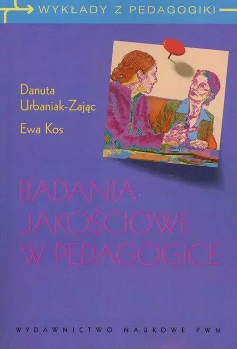 Badania Jakościowe W Pedagogice Danuta Urbaniak-Zając, Ewa Kos Nowa
