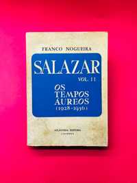 SALAZAR Volume II Os Tempos Áureos - Franco Nogueira