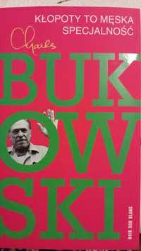 Charles Bukowski, Kłopoty to męska specjalność