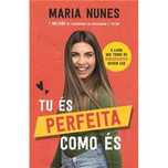Tu És Perfeita Como És, Maria Fátima Nunes