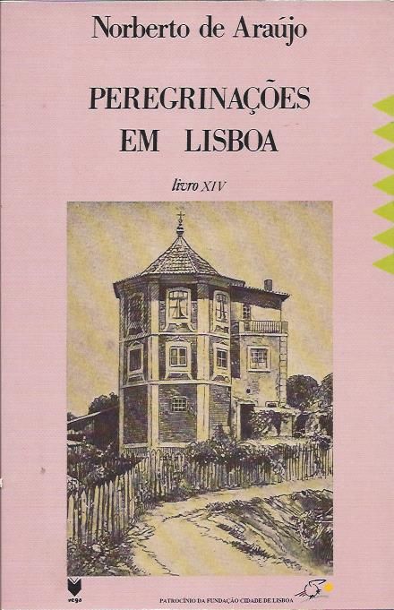 Peregrinações em Lisboa – Livro XIV_Norberto de Araújo_Vega