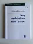 Testy psychologiczne Teoria i praktyka Elżbieta Hornowska