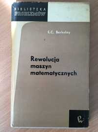 "Rewolucja maszyn matematycznych" - E.C. Berkeley