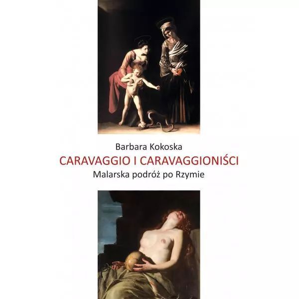 Caravaggio i Caravaggioniści. Malarska podróż po Rzymie. Pasaże
