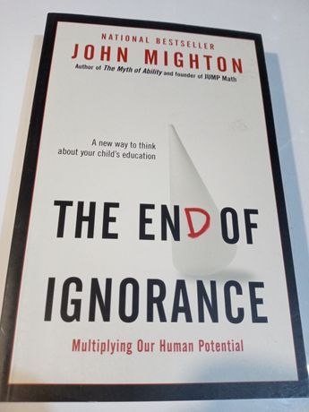 The End of Ignorance: Multiplying Our Human Potential - John Mighton