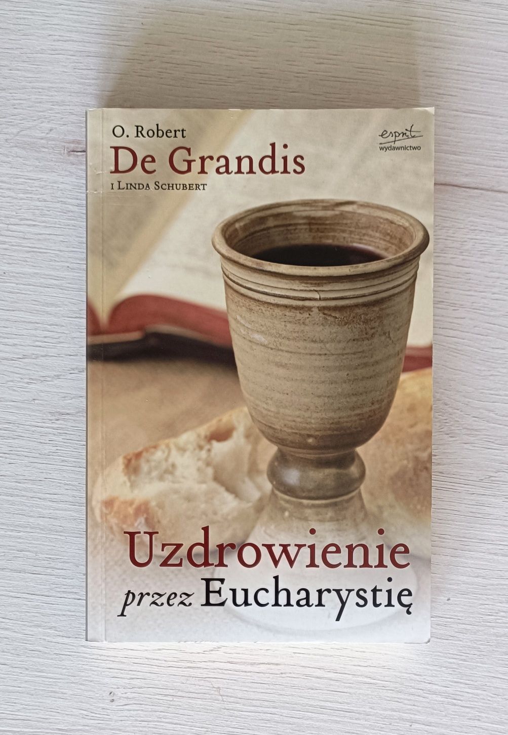 Uzdrowienie przez eucharystię O . Robert De Grandis
