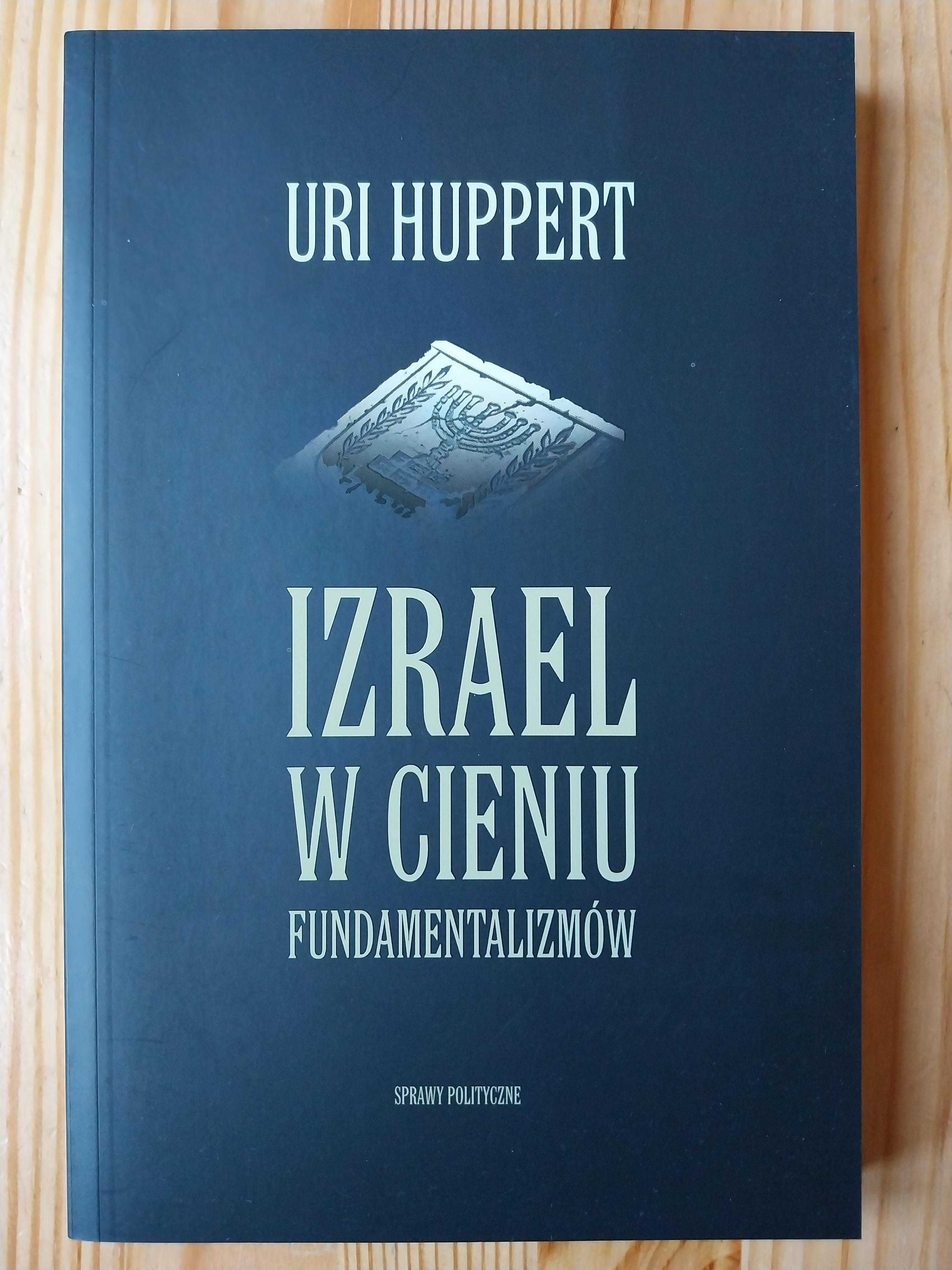 Uri Huppert - Izrael w cieniu fundamentalizmów