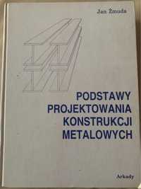 Ksiażka „Podstawy projektowania konstrukcji metalowych”