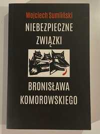 Książka "Niebezpieczne związki Bronisława Komorowskiego" W. Sumliński