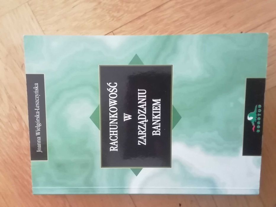 'Rachunkowość w zarządzaniu bankiem' Joanna Wielogorska-Leszczynska