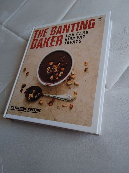 Hardcover The Banting Baker low carb high fat treats Catherine Speedie