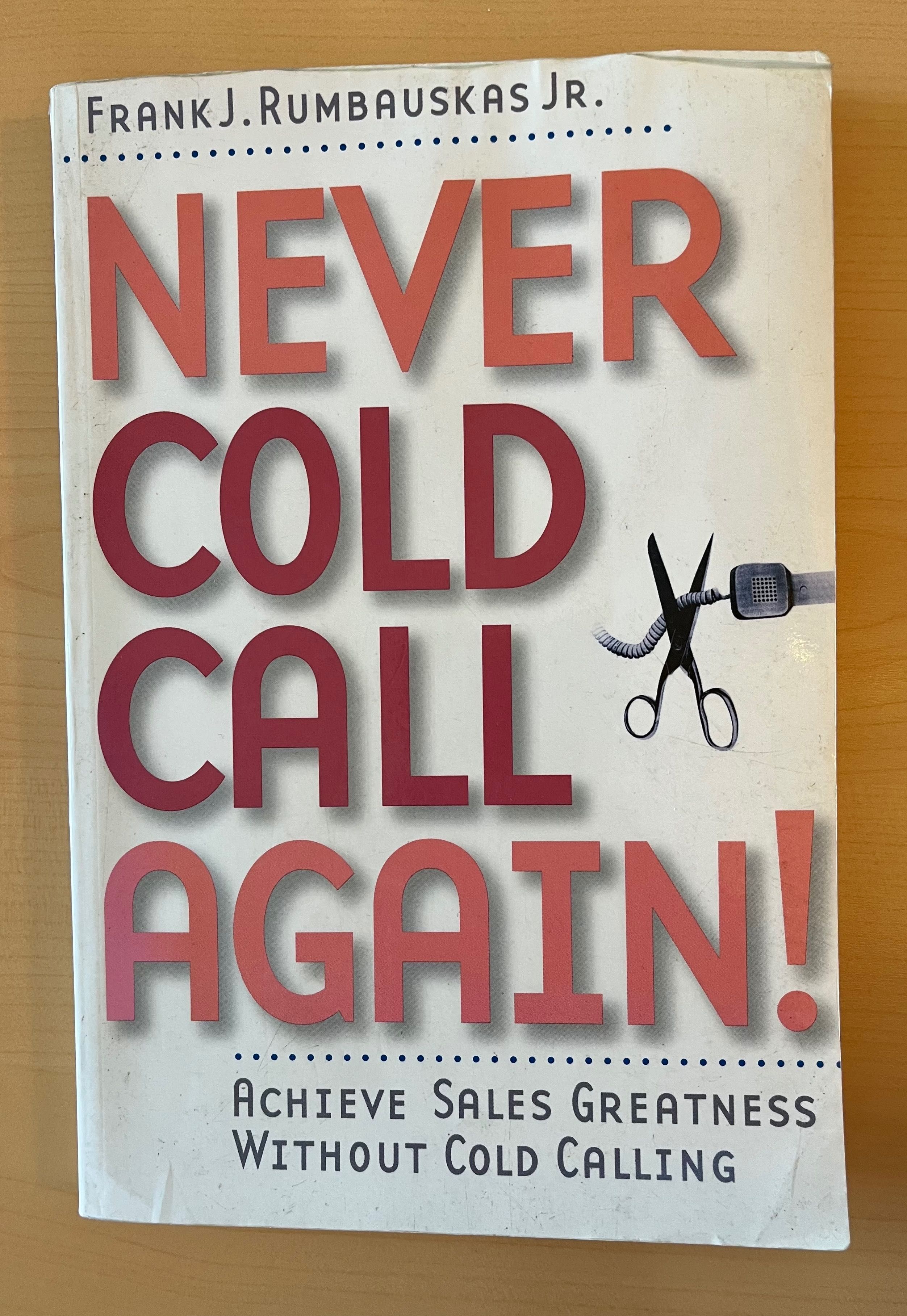 Never Cold Call Again - Frank J. Rumbauskas Jr.