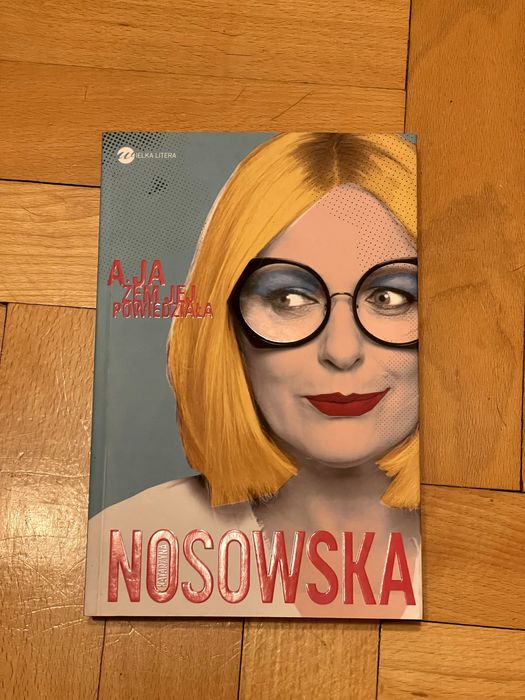 A ja żem jej powiedziała Katarzyna Nosowska książka nowa