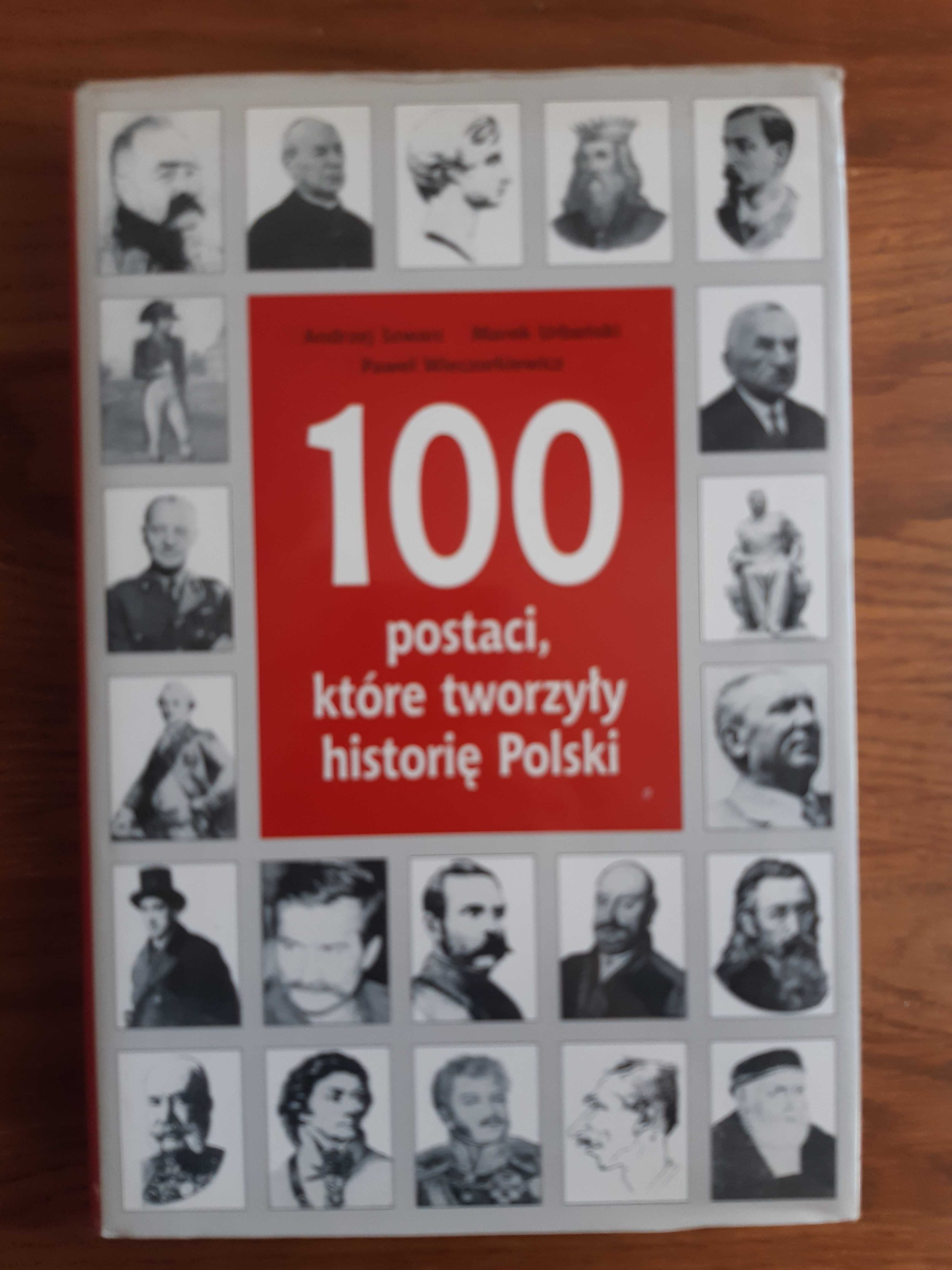 100 postaci, które tworzyły historię Polski. A. Szwarc, M. Urbański