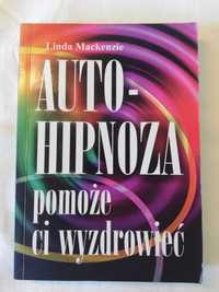 Auto-hipnoza pomoże ci wyzdrowieć - Linda Mackenzie - 2003 rok