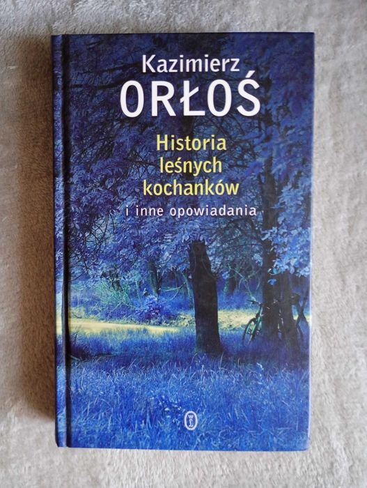 Kazimierz Orłoś - Historia leśnych kochanków i inne opowiadania