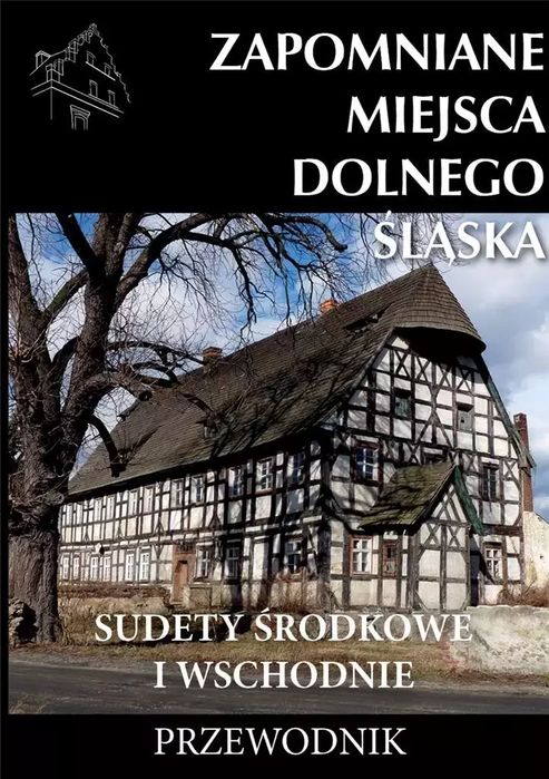 Zapomniane miejsca Dolnego Śląska w.2. Wydawnictwo CM. Nowy Produkt