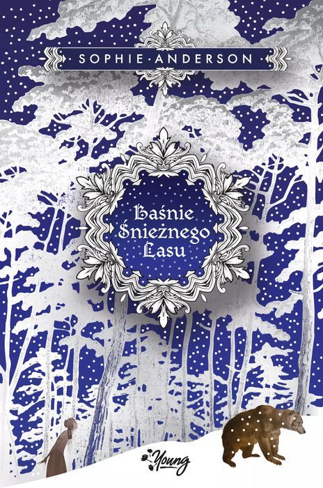 Baśnie Śnieżnego Lasu Sophie Anderson Nowa