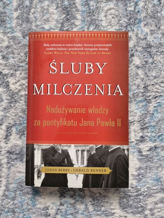 Śluby Milczenia Nadużywanie władzy za pontyfikatu Jana Pawła II