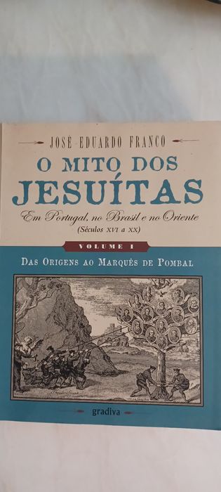 O Mito dos jesuitos vol I, O Marquês de Pombal (seculos XVI A XX)