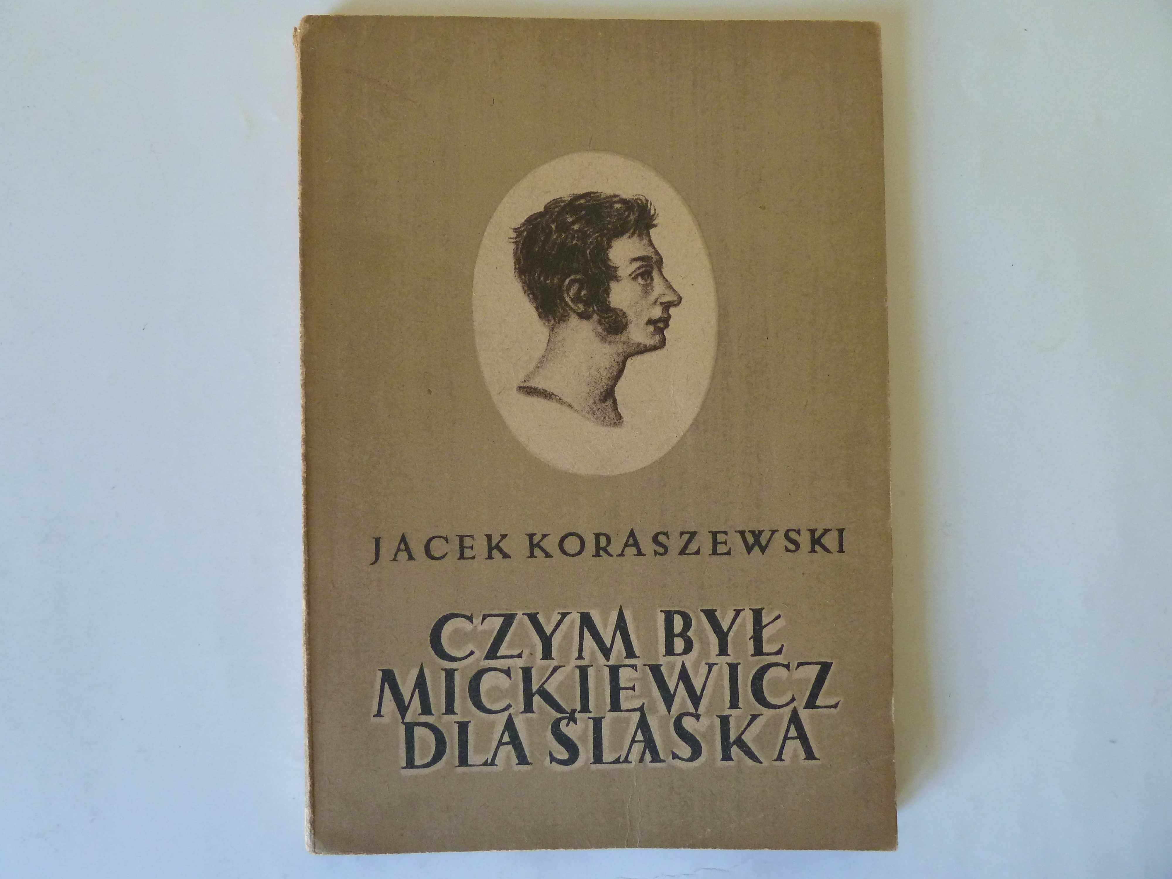 Harcerze Śląscy 1939 do 1945 , Czym był  Mickiewicz dla Śląska + AK