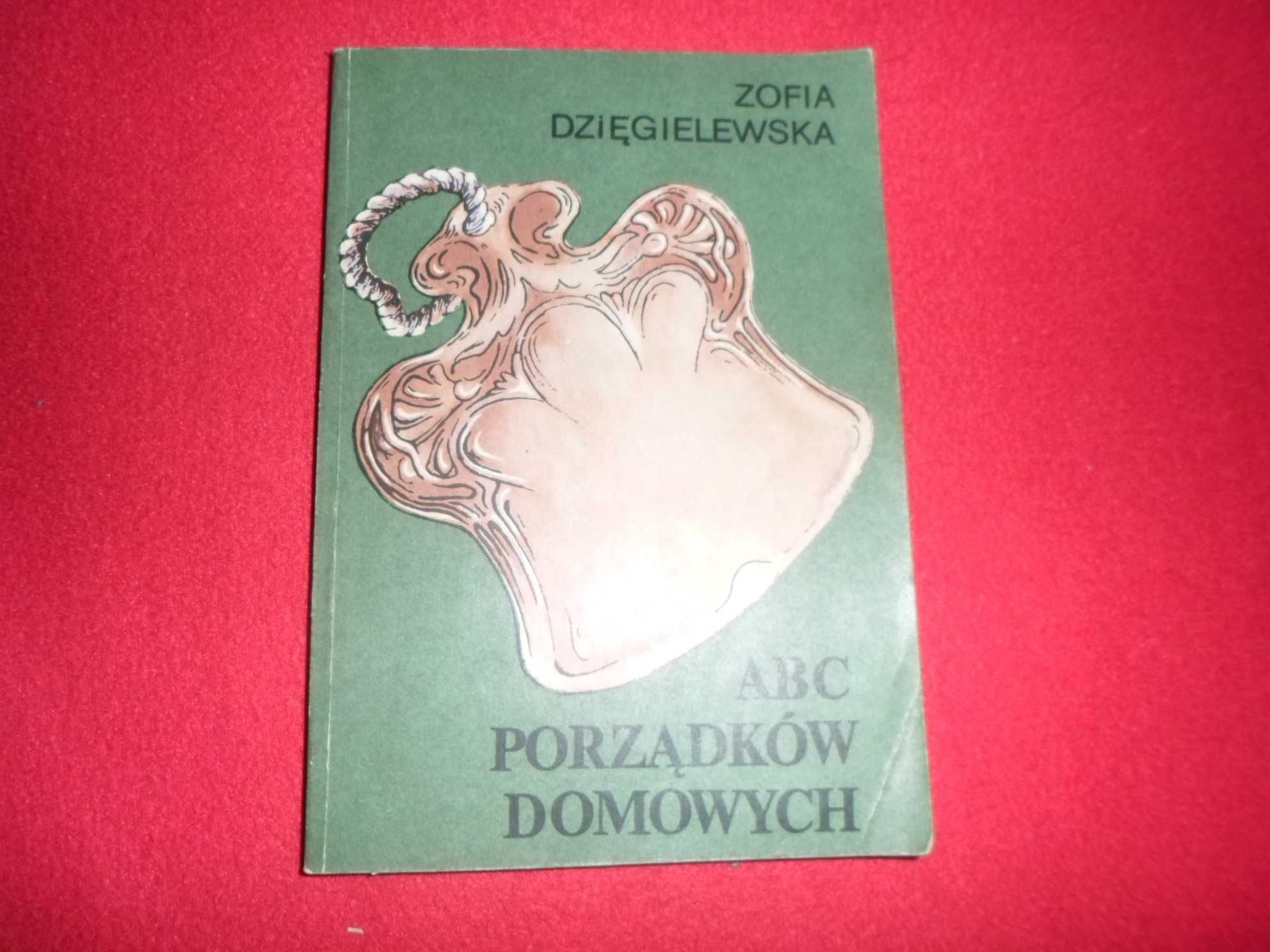 Zofia Dzięgielewska - ABC porządków domowych