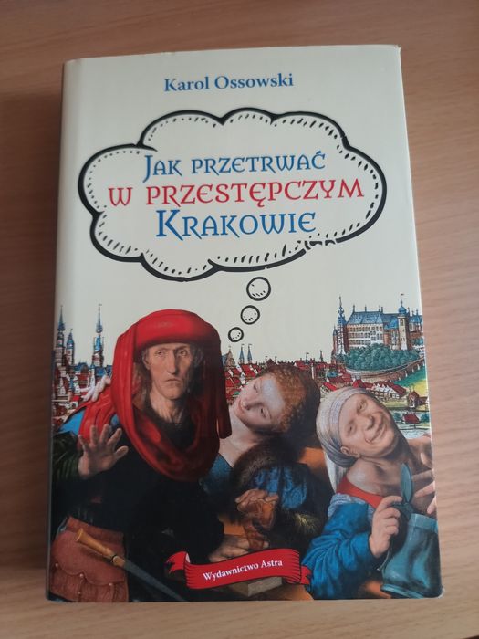 Karol Ossowski - "Jak przetrwać w przestępczym Krakowie"