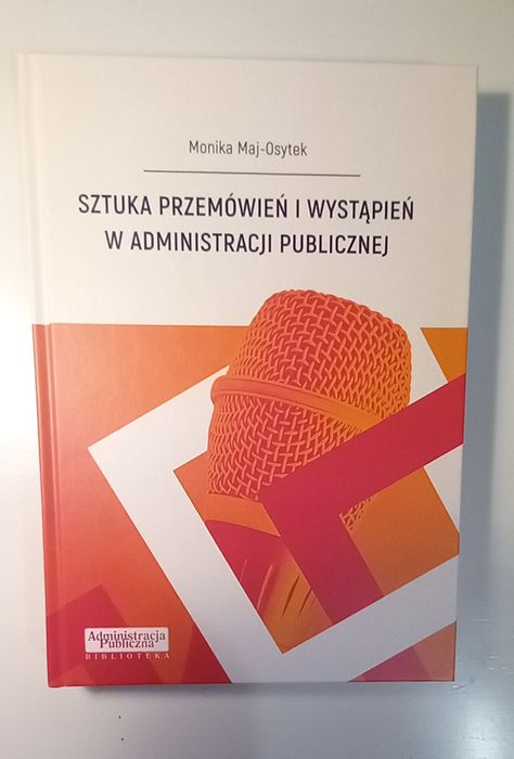 Sztuka przemówień i wystąpień w administracji publicznej Maj-Osytek