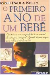 O Primeiro Ano Do Bebé - Paula Kelly