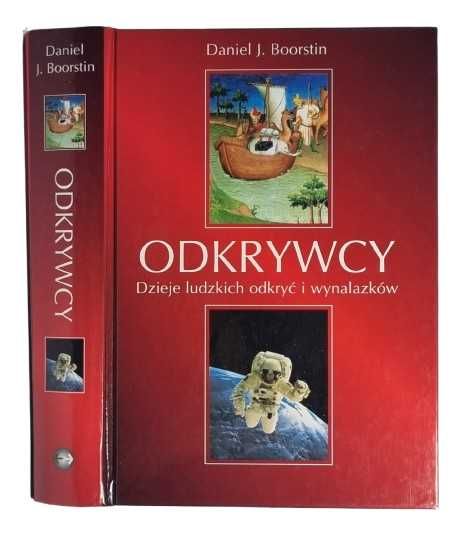 Daniel J. Boorstin - Odkrywcy Dzieje ludzkich odkryć i wynalazków