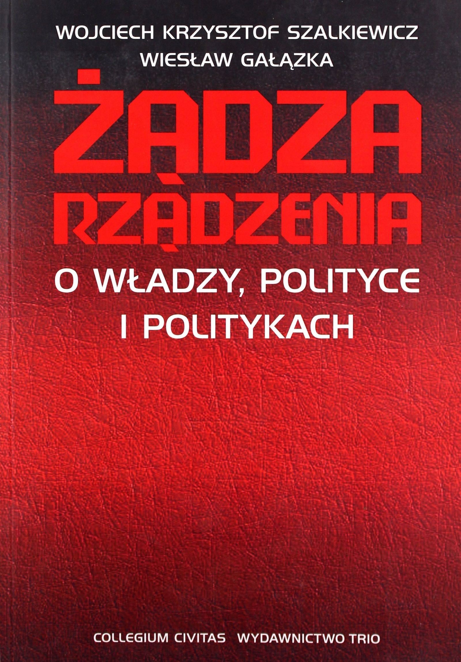 Żądza Rządzenia Wiesław Gałązka, Wojciech Krzysztof Szalkiewicz