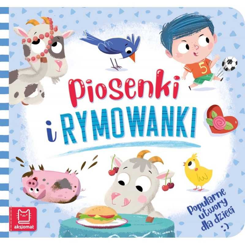 PIOSENKI I RYMOWANKI. Popularne utwory dla dzieci AKSJOMAT