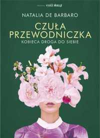 Czuła przewodniczka. Kobieca droga do siebie - Natalia de Barbaro