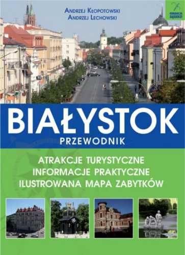 Białystok przewodnik - Andrzej Kłopotowski, Andrzej Lechowski