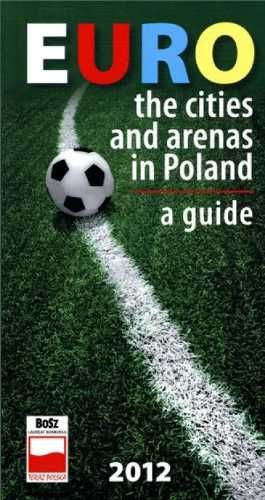 Euro. The cities and arenas in Poland - praca zbiorowa