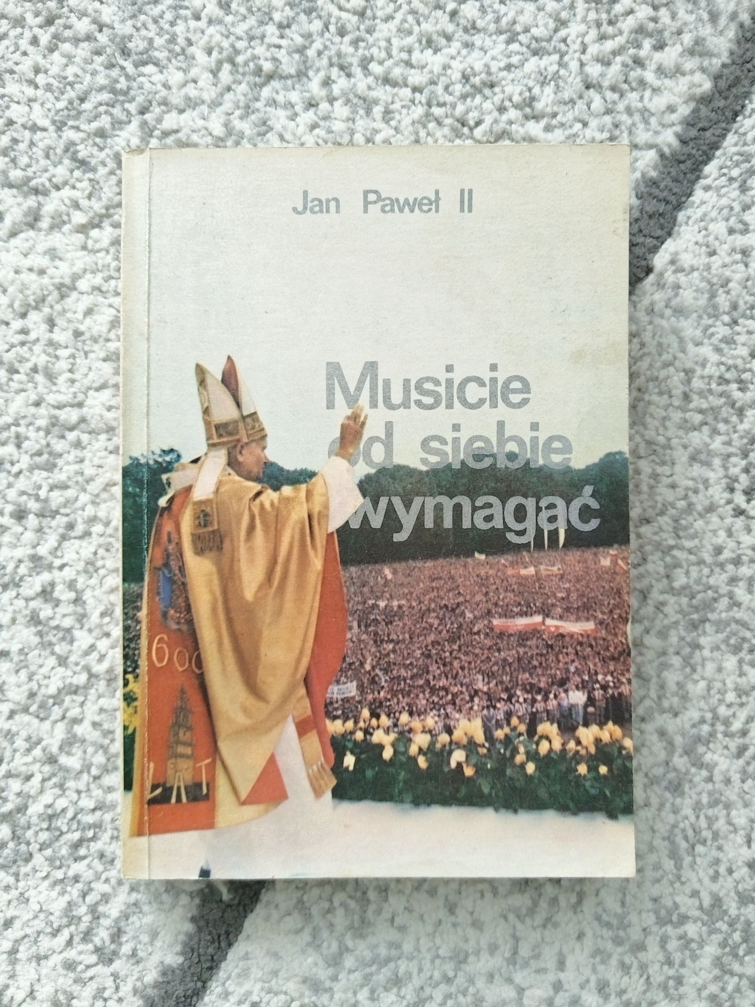 Jan Paweł II Musicie od siebie wymagać