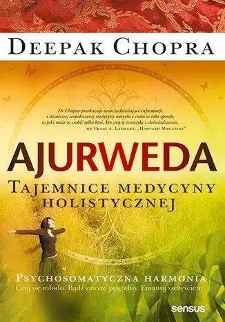 Ajurweda. Tajemnice medycyny holistycznej. Sensus