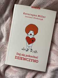 Daj się pokochać dziewczyno Książka Katarzyny Miller Nowa
