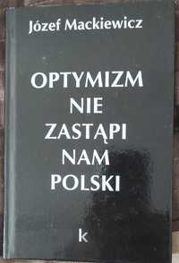 Optymizm nie zastąpi nam Polski Józef Mackiewicz