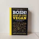 Bosh! How To Live Vegan - Henry Firth, Ian Theasby