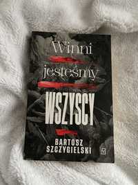 Winni jesteśmy wszyscy - Bartosz Szczygielski