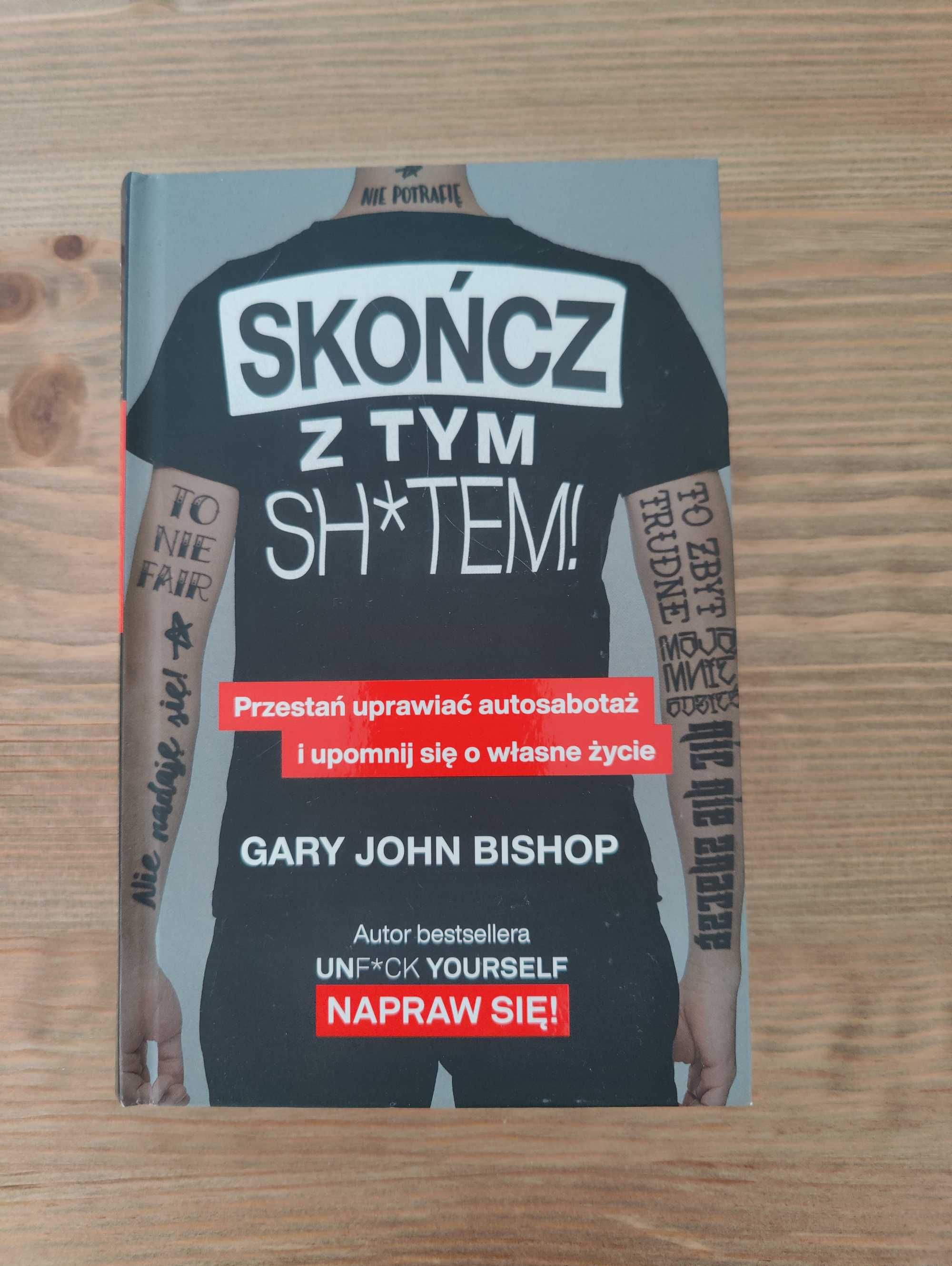 Książka "Skończ z tym Sh#tem! Gary John Bishop